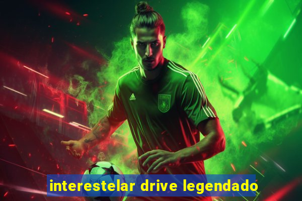 interestelar drive legendado